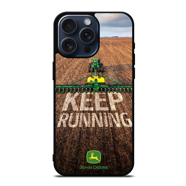 JOHN DEERE TRACTOR KEEP RUNNING iPhone 15 Pro Max Case Cover