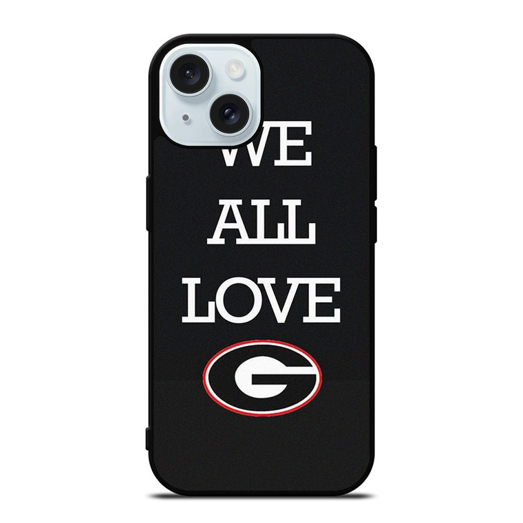 WE ALL LOVE GEORGIA BULLDOGS FOOTBALL iPhone 15 Case Cover