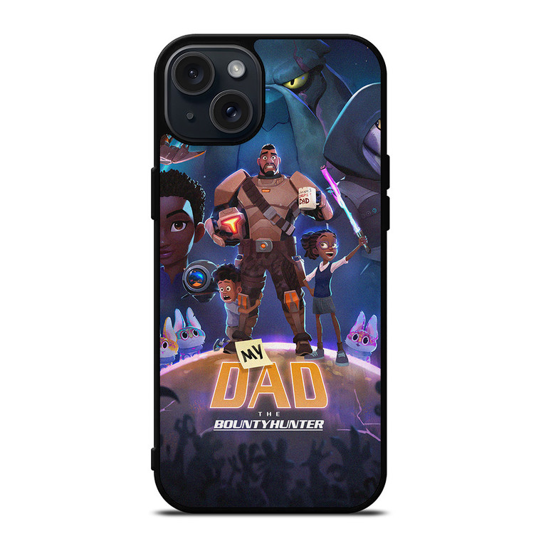 MY DAD THE BOUNTY HUNTER CARTOON  iPhone 15 Plus Case Cover MY DAD THE BOUNTY HUNTER CARTOON  iPhone 15 Plus Case Cover