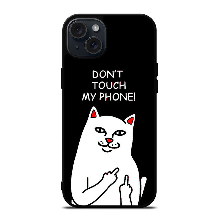 RIPNDIP CAT DONT TOUCH MY PHONE  iPhone 15 Plus Case Cover