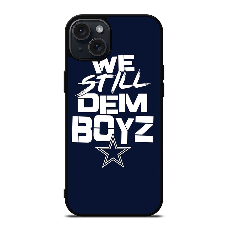 WE STILL DEM BOYZ DALLAS COWBOYZ  iPhone 15 Plus Case Cover