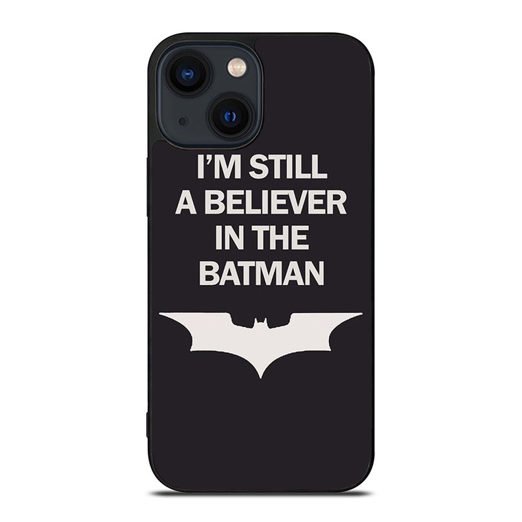IM STILL BELIEVE IN BATMAN FUNNY iPhone 14 Plus Case Cover