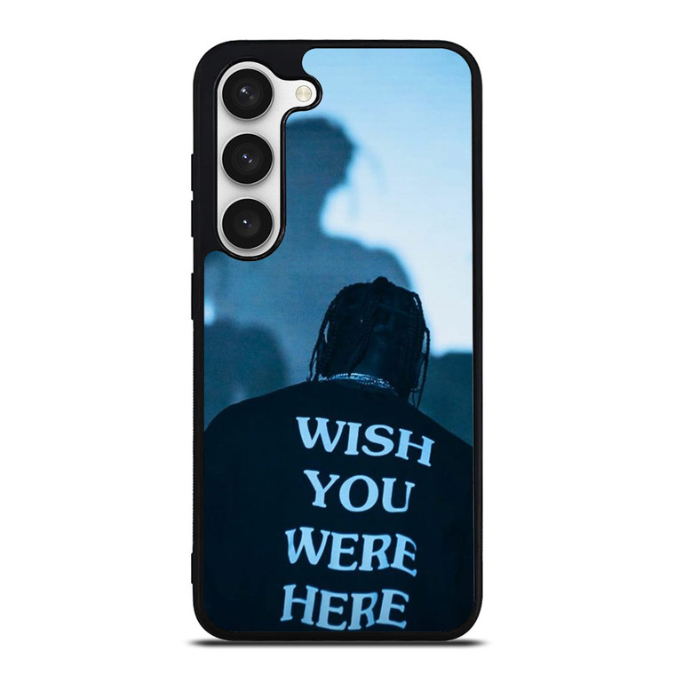 WISH YOU WERE HERE TRAVIS SCOTT Samsung Galaxy S23 Case Cover