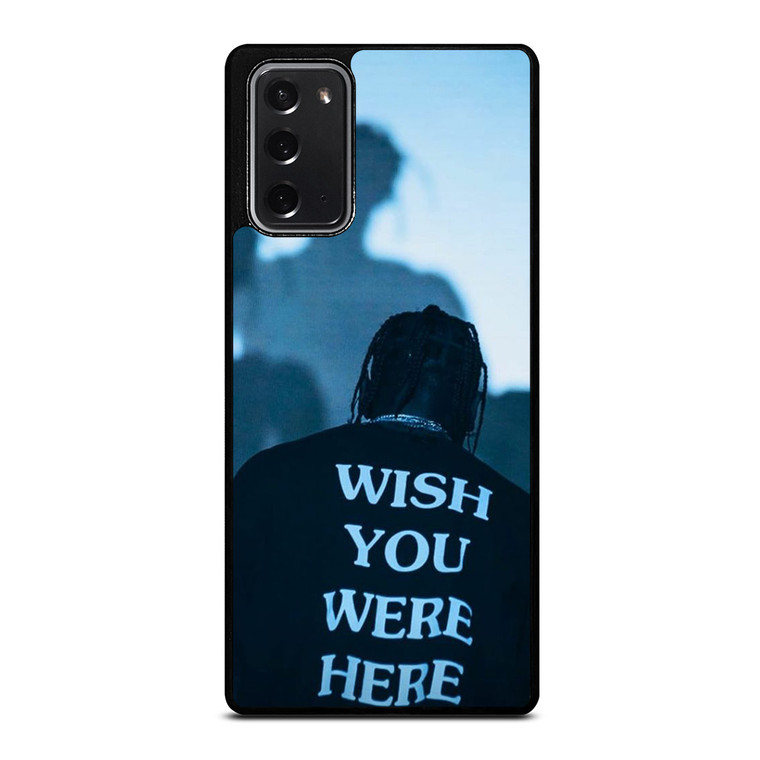 WISH YOU WERE HERE TRAVIS SCOTT Samsung Galaxy Note 20 Case Cover