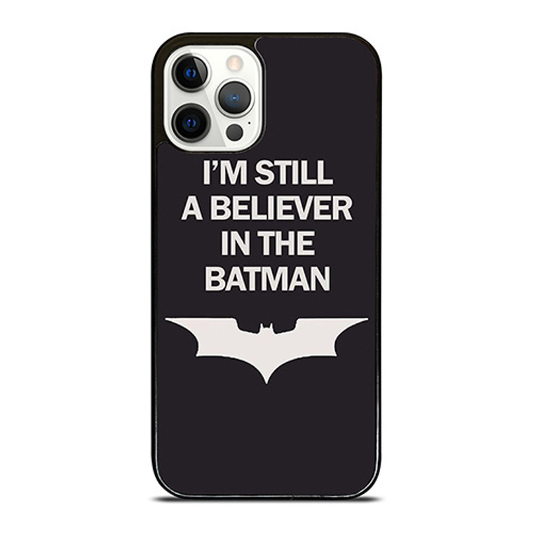 IM STILL BELIEVE IN BATMAN FUNNY iPhone 12 Pro Case Cover