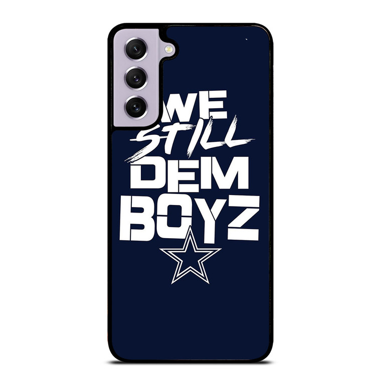 WE STILL DEM BOYZ DALLAS COWBOYZ Samsung Galaxy S21 FE Case Cover