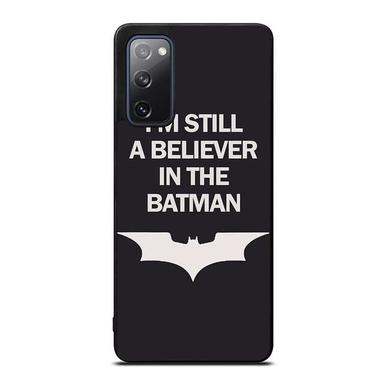 IM STILL BELIEVE IN BATMAN FUNNY Samsung Galaxy S20 FE Case Cover