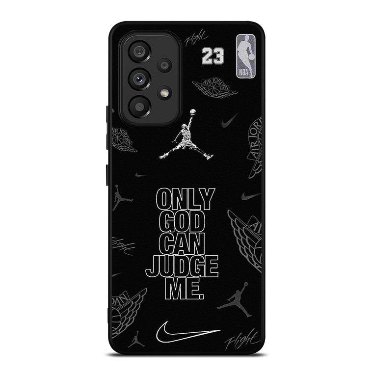 NIKE AIR JORDAN ONLY GOD CAN JUDGE ME Samsung Galaxy A53 Case Cover NIKE AIR JORDAN ONLY GOD CAN JUDGE ME Samsung Galaxy A53 Case Cover