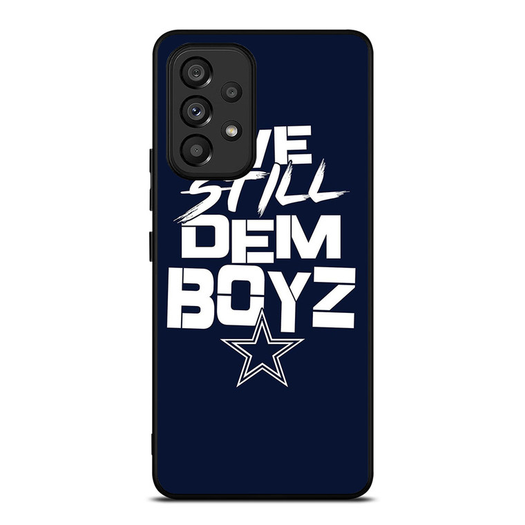 WE STILL DEM BOYZ DALLAS COWBOYZ Samsung Galaxy A53 Case Cover