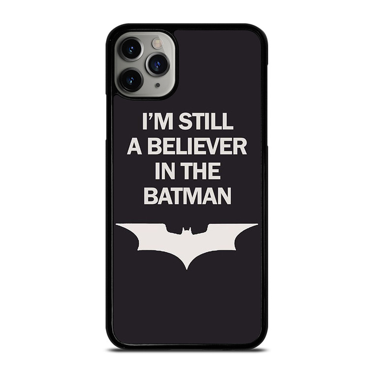 IM STILL BELIEVE IN BATMAN FUNNY iPhone 11 Pro Max Case Cover