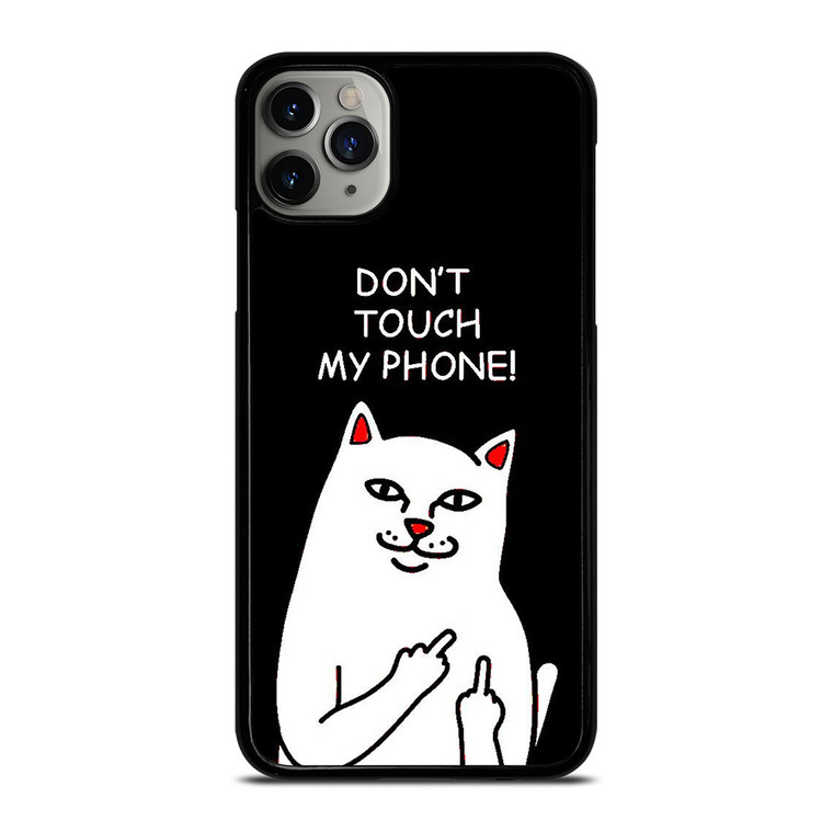 RIPNDIP CAT DONT TOUCH MY PHONE iPhone 11 Pro Max Case Cover