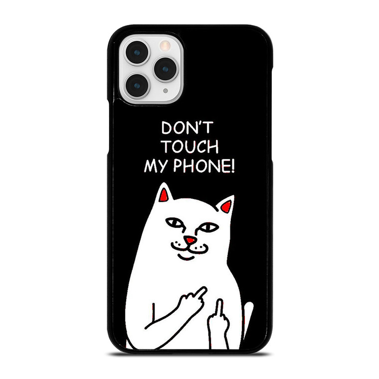 RIPNDIP CAT DONT TOUCH MY PHONE  iPhone 11 Pro Case Cover