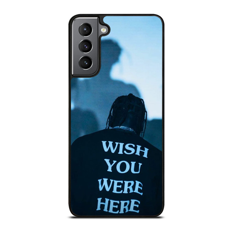 WISH YOU WERE HERE TRAVIS SCOTT Samsung Galaxy S21 Plus Case Cover