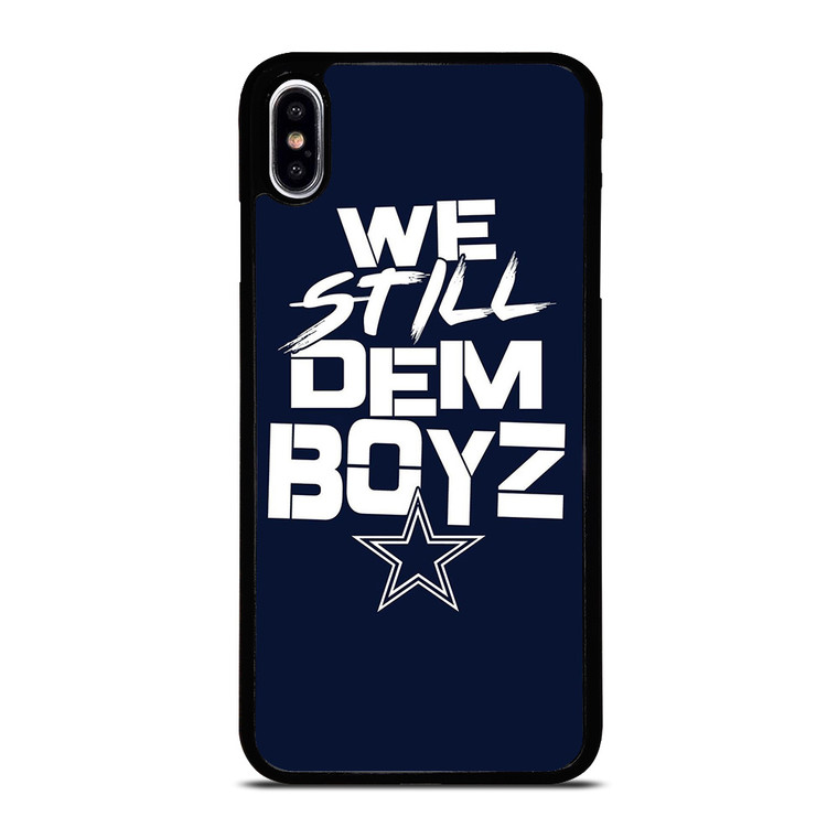 WE STILL DEM BOYZ DALLAS COWBOYZ iPhone XS Max Case Cover