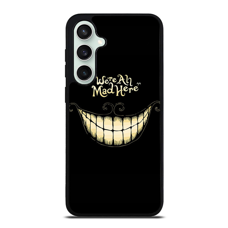 CHESHIRE CAT WE ARE ALL MAD HERE Samsung Galaxy S23 FE Case Cover