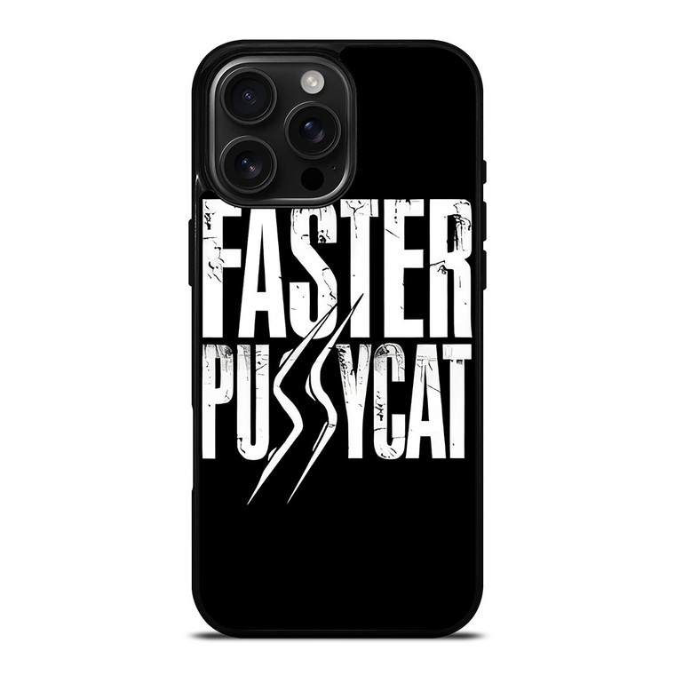 FASTER PUSSYCAT ROCK BAND LOGO iPhone 16 Pro Max Case Cover