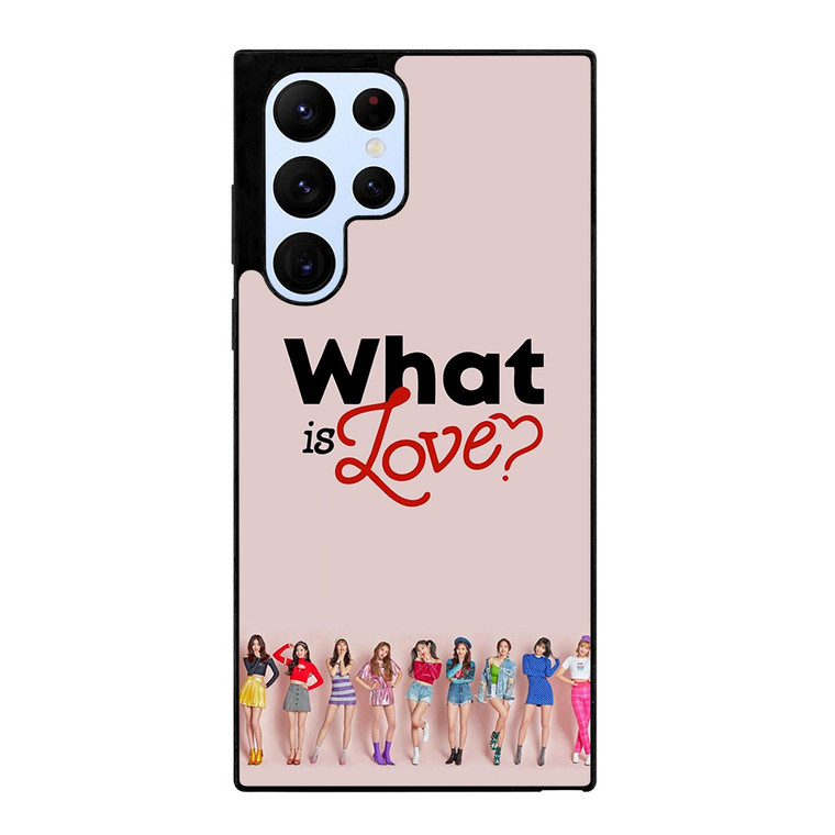 TWICE WHAT IS LOVE  Samsung Galaxy S22 Ultra Case Cover