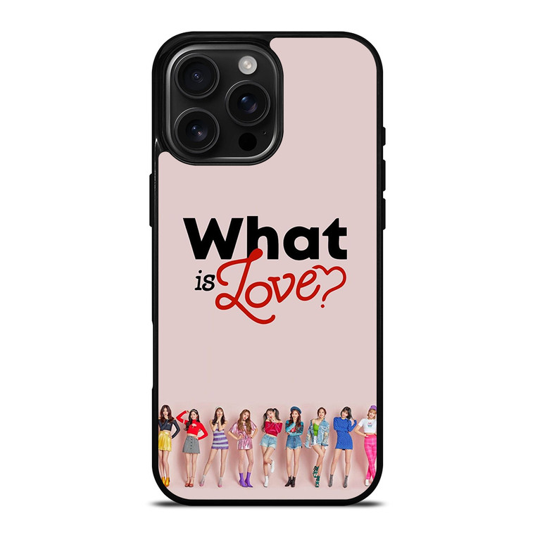 TWICE WHAT IS LOVE iPhone 16 Pro Max Case Cover