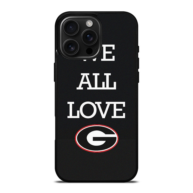 WE ALL LOVE GEORGIA BULLDOGS FOOTBALL iPhone 16 Pro Max Case Cover WE ALL LOVE GEORGIA BULLDOGS FOOTBALL iPhone 16 Pro Max Case Cover