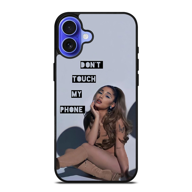 ARIANA GRANDE DONT TOUCH MY PHONE 2 iPhone 16 Case Cover