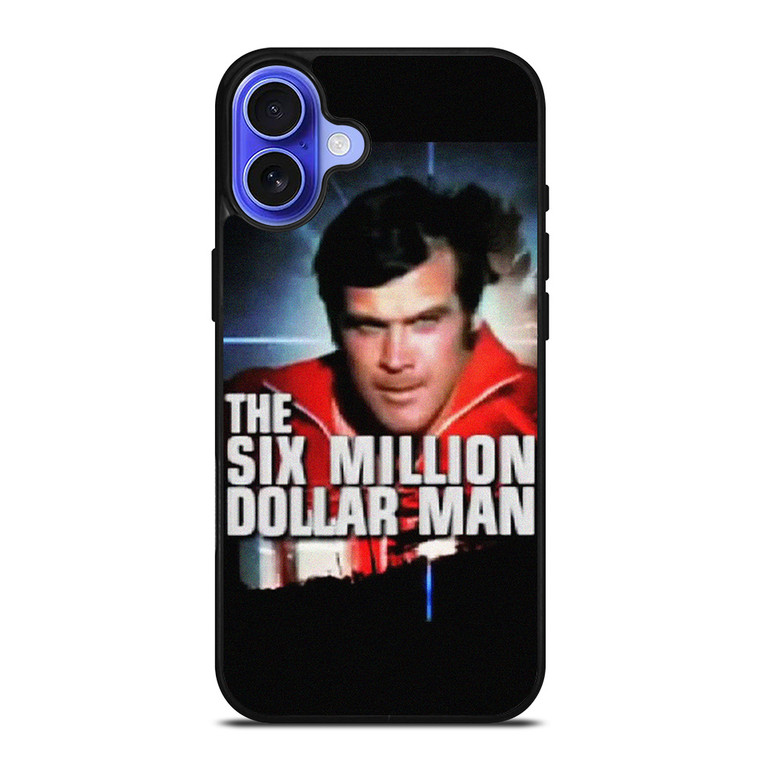 SIX MILLION DOLLAR MAN iPhone 16 Case Cover