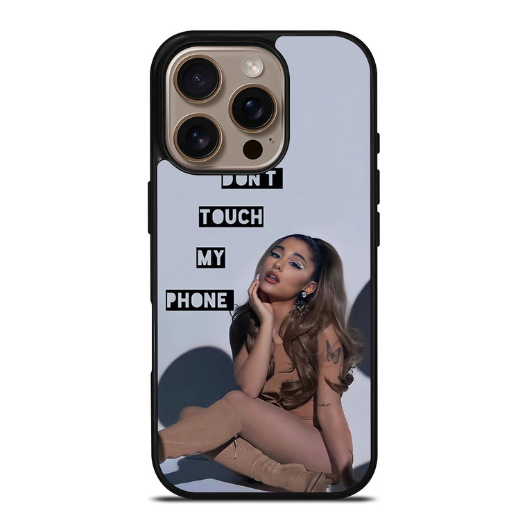 ARIANA GRANDE DONT TOUCH MY PHONE 2 iPhone 16 Pro Case Cover