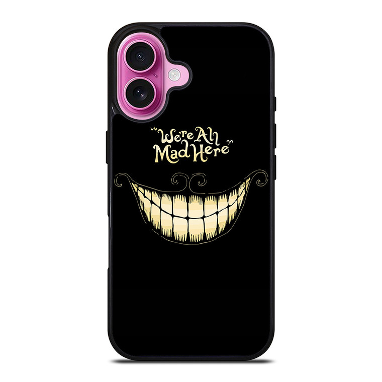 CHESHIRE CAT WE ARE ALL MAD HERE iPhone 16 Plus Case Cover