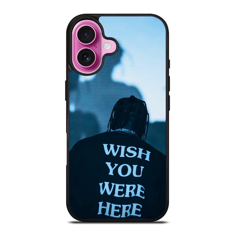 WISH YOU WERE HERE TRAVIS SCOTT iPhone 16 Plus Case Cover