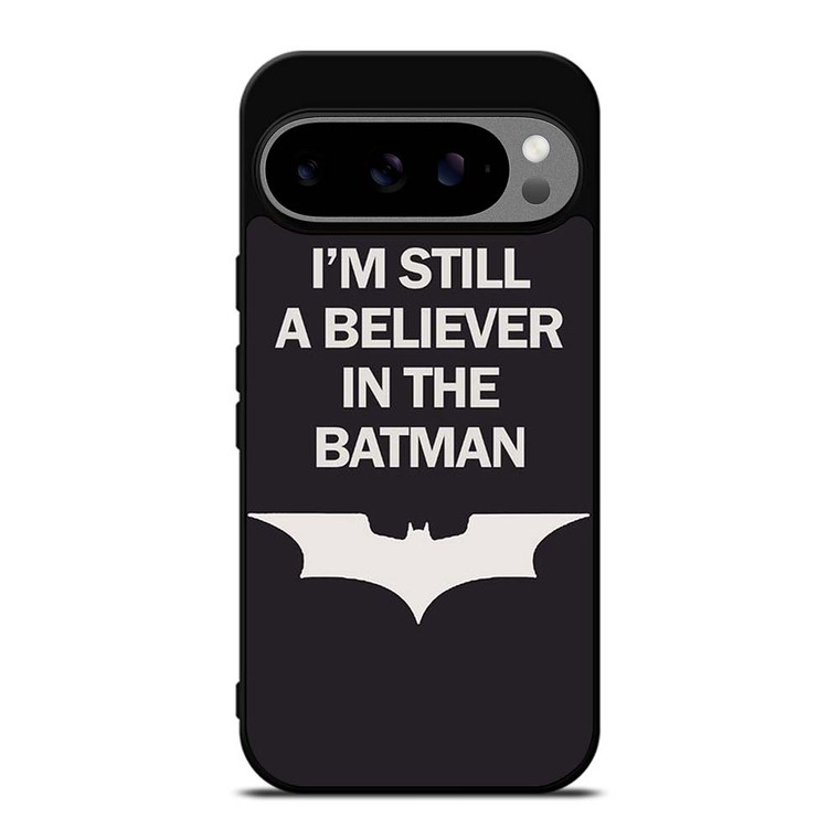 IM STILL BELIEVE IN BATMAN FUNNY Google Pixel 9 Pro XL Case Cover