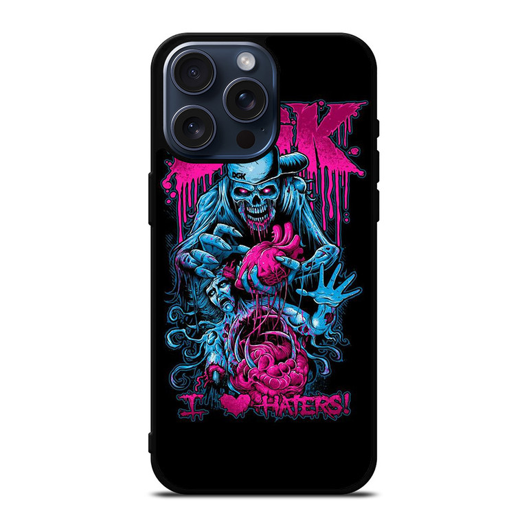 DGK I LOVE HATERS iPhone 15 Pro Max Case Cover