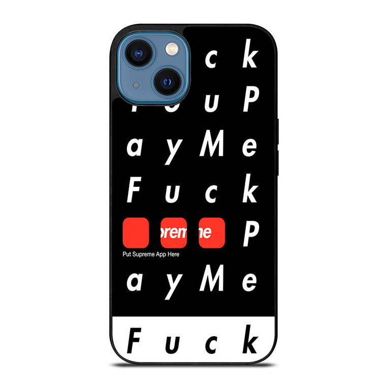 SUPREME FUCK YOU PAY ME iPhone 14 Case Cover