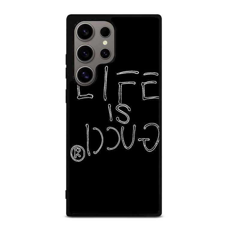 LIFE IS GUCCI Samsung Galaxy S24 Ultra Case Cover LIFE IS GUCCI Samsung Galaxy S24 Ultra Case Cover