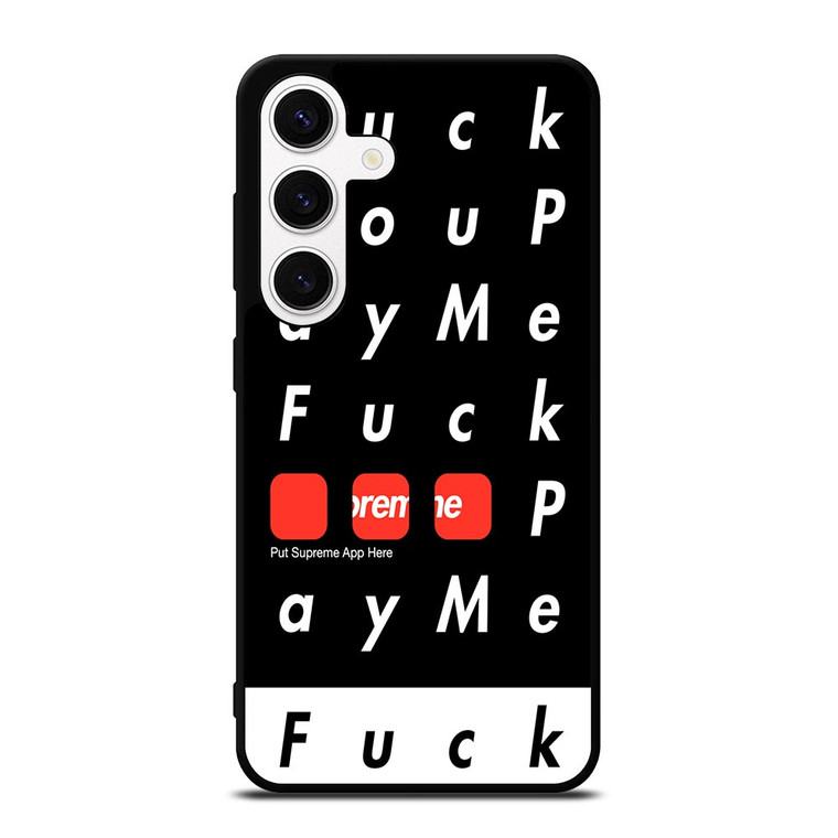 SUPREME FUCK YOU PAY ME Samsung Galaxy S24 Case Cover