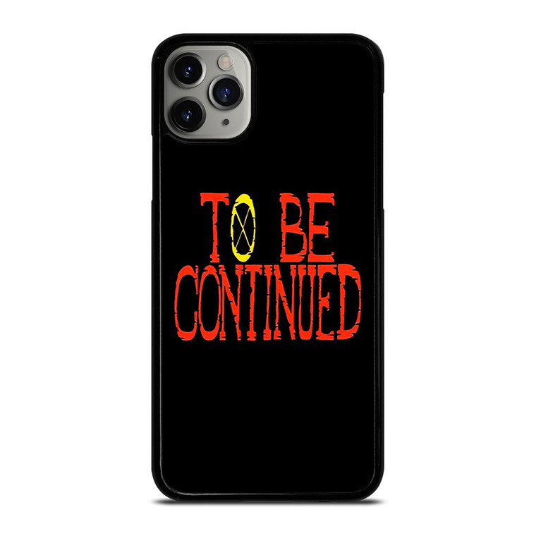 ONE PIECE ANIME TO BE CONTINUED  iPhone 11 Pro Max Case Cover