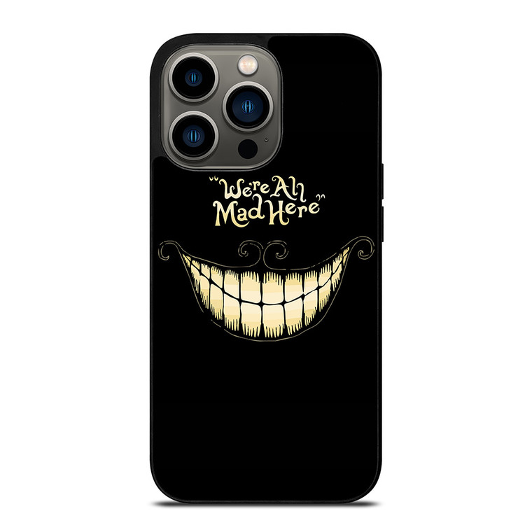 CHESHIRE CAT WE ARE ALL MAD HERE iPhone 13 Pro Case Cover