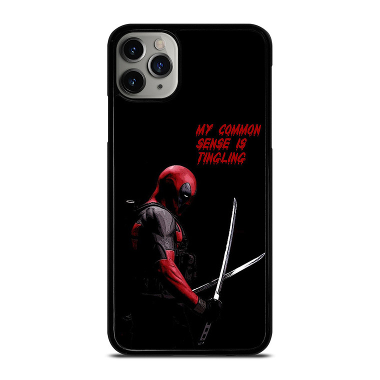 DEADPOOL FUNNY MY COMMON SENSE IS TINGLING iPhone 11 Pro Max Case Cover