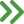 two green right arrows