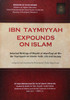 Ibn Taymiyyah Expounds On Islam Compiled and Translated by Muhammad Abdul Haqq Ansari