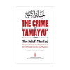 The Crime of Tamayyu’ upon the Salafi Manhaj By Shaykh Ubayd al-Jabiri