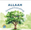 Allaah Created Everything (My 1st Book of Tawheed) By Al Huroof Publishing