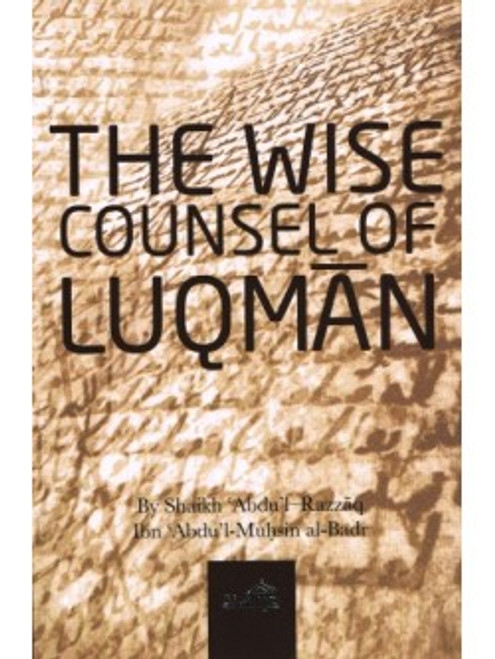 The Wise Counsel Of Luqman By Shaykh Abdur Razzaq al-Badr