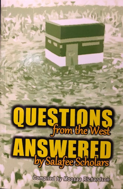 Questions From the West Answered By Salafee Scholars By Moosaa Richardson