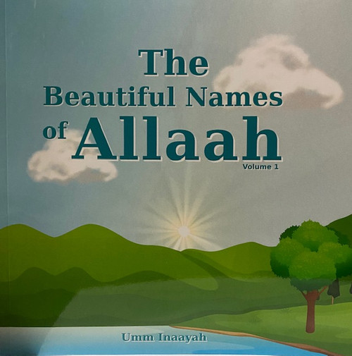 The Beautiful Names Of Allah -Vol.1 By Umm Inaayah