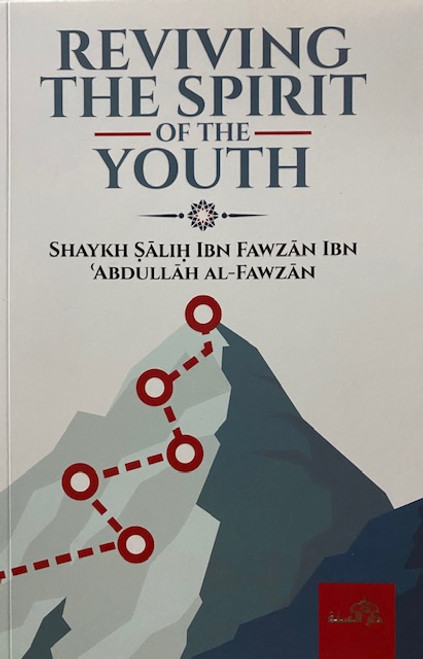 Reviving The Spirit Of The Youth By Shaykh Saalih Al-Fawzaan