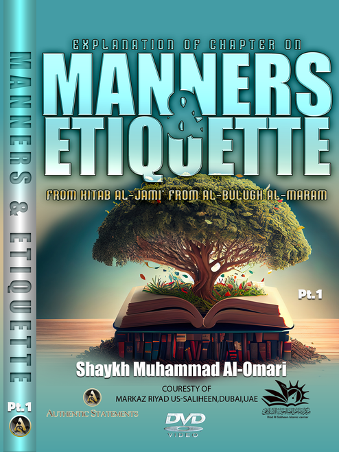 Explanation of Chapter on Manners & Etiquette from Kitab Al-Jami’ from Al-Bulugh Al-Maram-Pt.1 to 4- Shaykh Muhammad Al-Omari