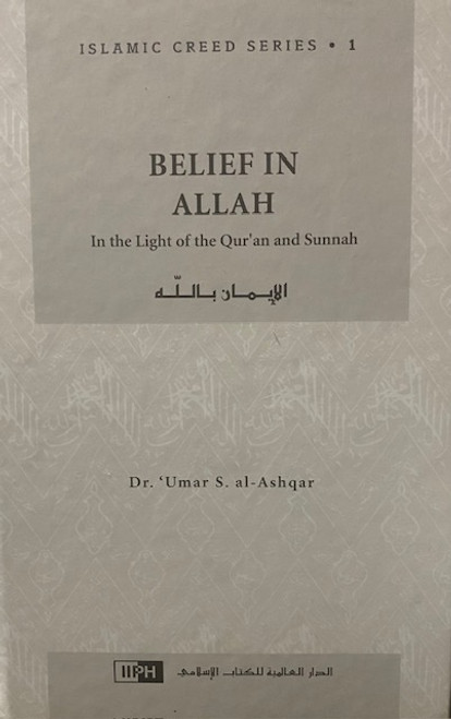 Belief In Allah (islamic Creed Series)HardBack-Pt.1 By Dr.Umar-S.al-ashqar 