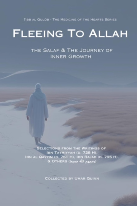 Fleeing to Allah: The Salaf and the Journey of Inner Growth By Umar Quinn