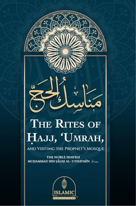 The Rites of Ḥajj, ‘Umrah, and Visiting the Prophet’s Mosque