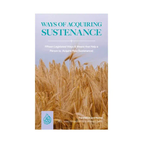 Ways Of Acquiring Sustenance by Abu Iyaad Amjad Rafiq