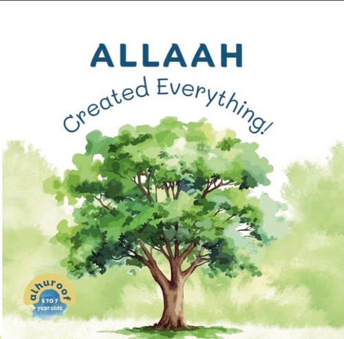 Allaah Created Everything (My 1st Book of Tawheed) By Al Huroof Publishing
